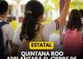 Cierre de clases anticipado en Q. Roo