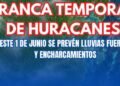 ARRANCA LA TEMPORADA DE HURACANES CON FUERTES LLUVIAS Y RIESGO DE INUNDACIONES EN LA PENÍNSULA