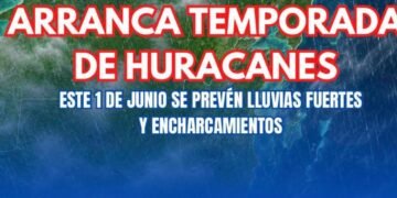 ARRANCA LA TEMPORADA DE HURACANES CON FUERTES LLUVIAS Y RIESGO DE INUNDACIONES EN LA PENÍNSULA