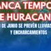 ARRANCA LA TEMPORADA DE HURACANES CON FUERTES LLUVIAS Y RIESGO DE INUNDACIONES EN LA PENÍNSULA